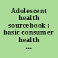 Adolescent health sourcebook : basic consumer health information about adolescent growth and development, puberty, sexuality, reproductive health, and physical, emotional, social, and mental health concerns of teens and their parents, including facts about nutrition, physical activity, weight management, acne, allergies, cancer, diabetes, growth disorders, juvenile arthritis, infections, substance abuse, and more; along with information about adolescent safety concerns, youth violence, a glossary of related terms, and a directory of resources. /