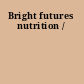 Bright futures nutrition /