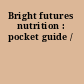 Bright futures nutrition : pocket guide /