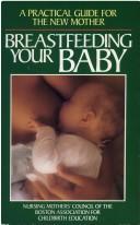 Breastfeeding your baby : a practical guide for the new mother.
