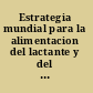 Estrategia mundial para la alimentacion del lactante y del nino pequeno