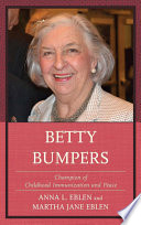 Betty Bumpers champion of childhood immunization and peace /