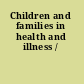 Children and families in health and illness /