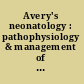 Avery's neonatology : pathophysiology & management of the newborn /