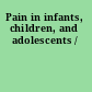 Pain in infants, children, and adolescents /