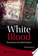 White blood personal journeys with childhood leukaemia /