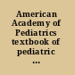 American Academy of Pediatrics textbook of pediatric care /