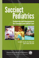 Succinct pediatrics : evaluation and management for common and critical care /