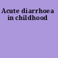 Acute diarrhoea in childhood
