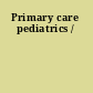 Primary care pediatrics /