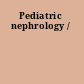 Pediatric nephrology /