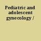 Pediatric and adolescent gynecology /