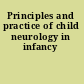 Principles and practice of child neurology in infancy