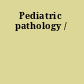 Pediatric pathology /