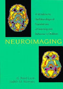 Neuroimaging : a window to the neurological foundations of learning and behavior in children /