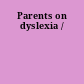 Parents on dyslexia /