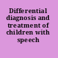 Differential diagnosis and treatment of children with speech disorder