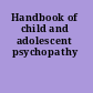 Handbook of child and adolescent psychopathy