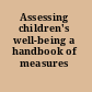 Assessing children's well-being a handbook of measures /