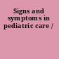 Signs and symptoms in pediatric care /