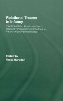 Relational trauma in infancy : psychoanalytic, attachment and neuropsychological contributions to parent-infant psychotherapy /