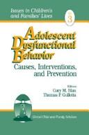 Adolescent dysfunctional behavior : causes, interventions, and prevention /