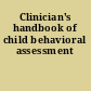 Clinician's handbook of child behavioral assessment