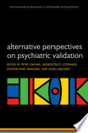 Alternative perspectives on psychiatric validation : DSM, IDC, RDoC, and Beyond /