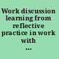 Work discussion learning from reflective practice in work with children and families /