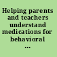 Helping parents and teachers understand medications for behavioral and emotional problems : a resource book of medication information handouts.