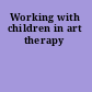 Working with children in art therapy
