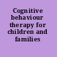 Cognitive behaviour therapy for children and families