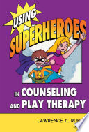 Using superheroes in counseling and play therapy