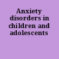 Anxiety disorders in children and adolescents