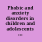 Phobic and anxiety disorders in children and adolescents a clinician's guide to effective psychosocial and pharmacological interventions /