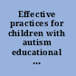 Effective practices for children with autism educational and behavioral support interventions that work /