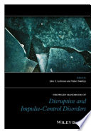 The Wiley handbook of disruptive and impulse-control disorders /