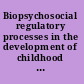 Biopsychosocial regulatory processes in the development of childhood behavioral problems