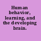 Human behavior, learning, and the developing brain.