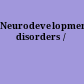 Neurodevelopmental disorders /