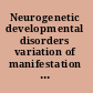 Neurogenetic developmental disorders variation of manifestation in childhood /