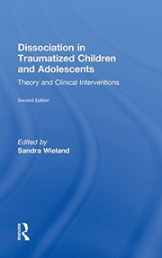 Dissociation in traumatized children and adolescents : theory and clinical interventions /