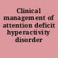 Clinical management of attention deficit hyperactivity disorder /