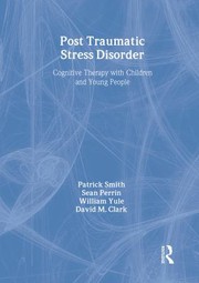 Post traumatic stress disorder : cognitive therapy with children and young people /