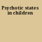 Psychotic states in children