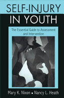 Self-injury in youth : the essential guide to assessment and intervention /