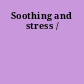 Soothing and stress /