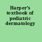 Harper's textbook of pediatric dermatology
