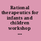 Rational therapeutics for infants and children workshop summary /