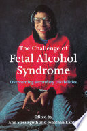 The challenge of fetal alcohol syndrome : overcoming secondary disabilities /